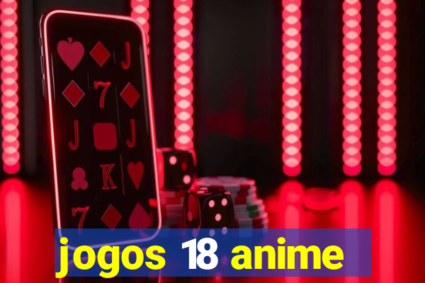 jogos 18 anime